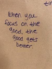 when you focus on the good, the good gets better message