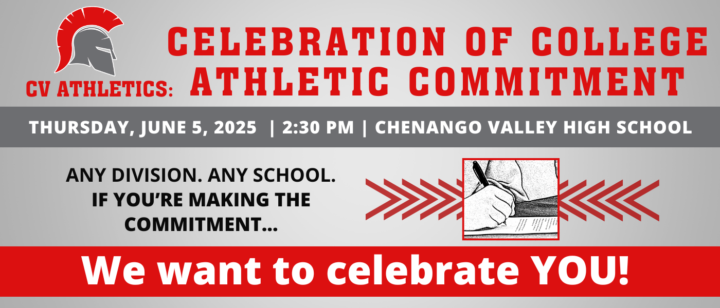 Flyer for CV Athletics&#39; &#34;Celebration of College Athletic Commitment&#34; event. The event will take place on Thursday, June 5, 2025, at 2:30 PM at Chenango Valley High School. Large red text reads, &#34;Any division. Any school. If you’re making the commitment... We want to celebrate YOU!&#34; The flyer features a red and gray CV warrior helmet logo and an image of a person signing a paper, framed by red arrows pointing inward.